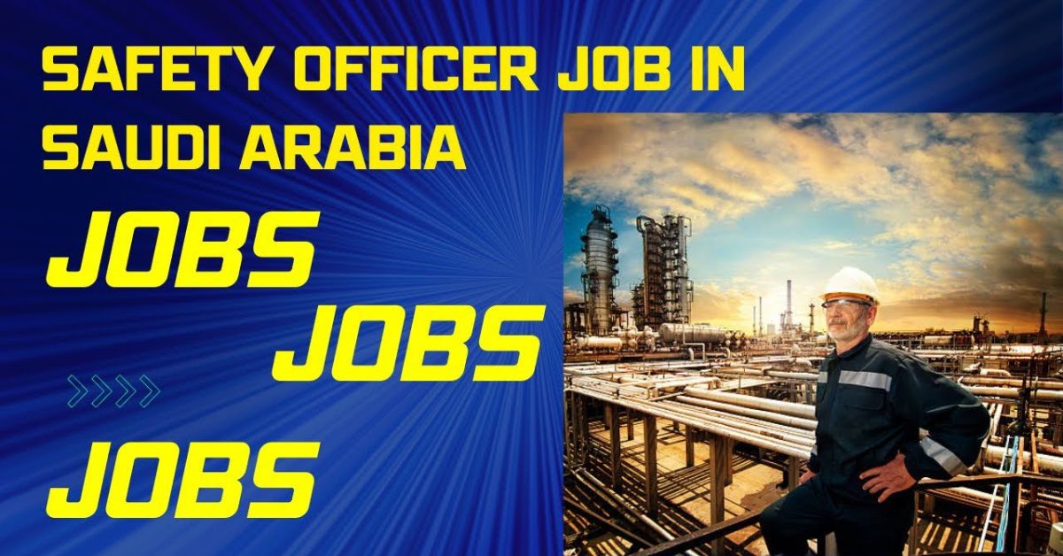 Safety Officer Jobs in Saudi Arabia
