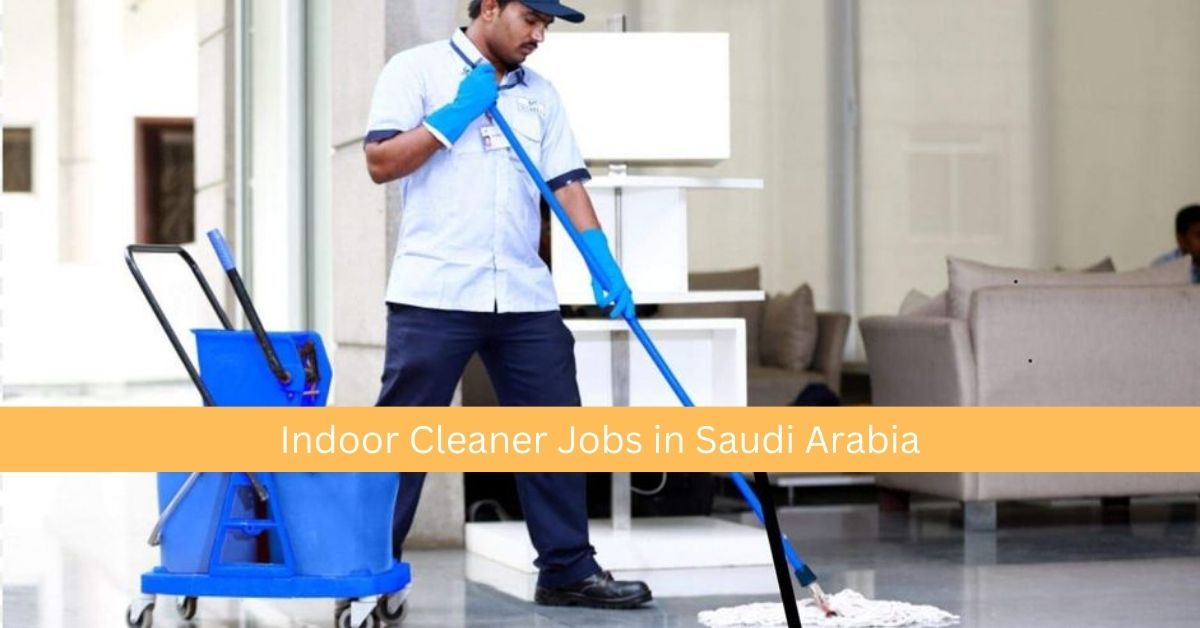 Indoor Cleaner Jobs in Saudi Arabia