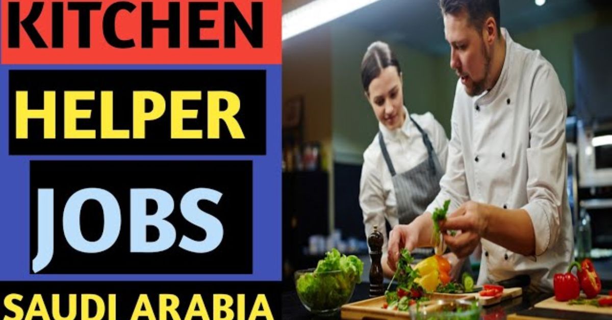 Kitchen Helper Jobs in Saudi Arabia