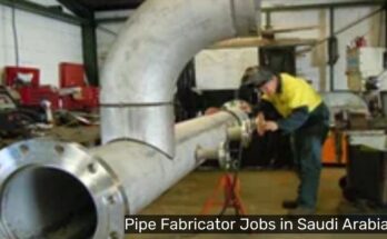 Pipe Fabricator Jobs in Saudi Arabia