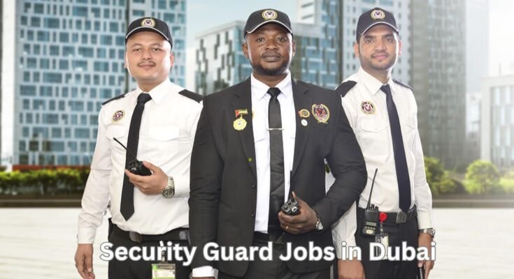 Security Guard Jobs in Dubai