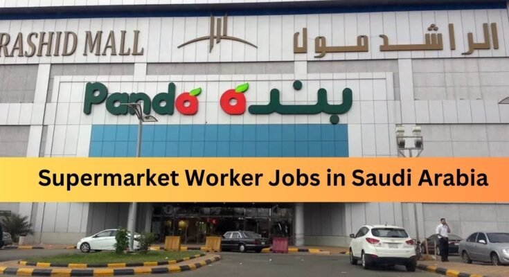 Supermarket Worker Jobs in Saudi Arabia