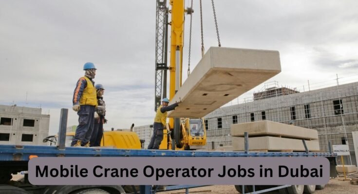 Mobile Crane Operator Jobs in Dubai
