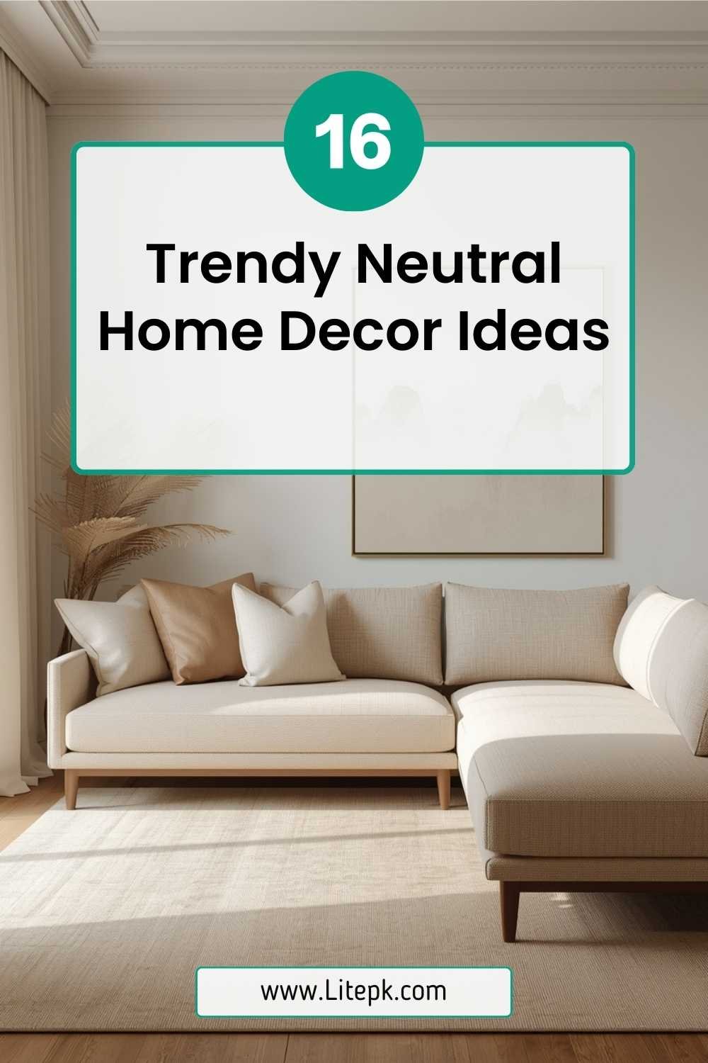 16 Trendy Neutral Home Decor Ideas