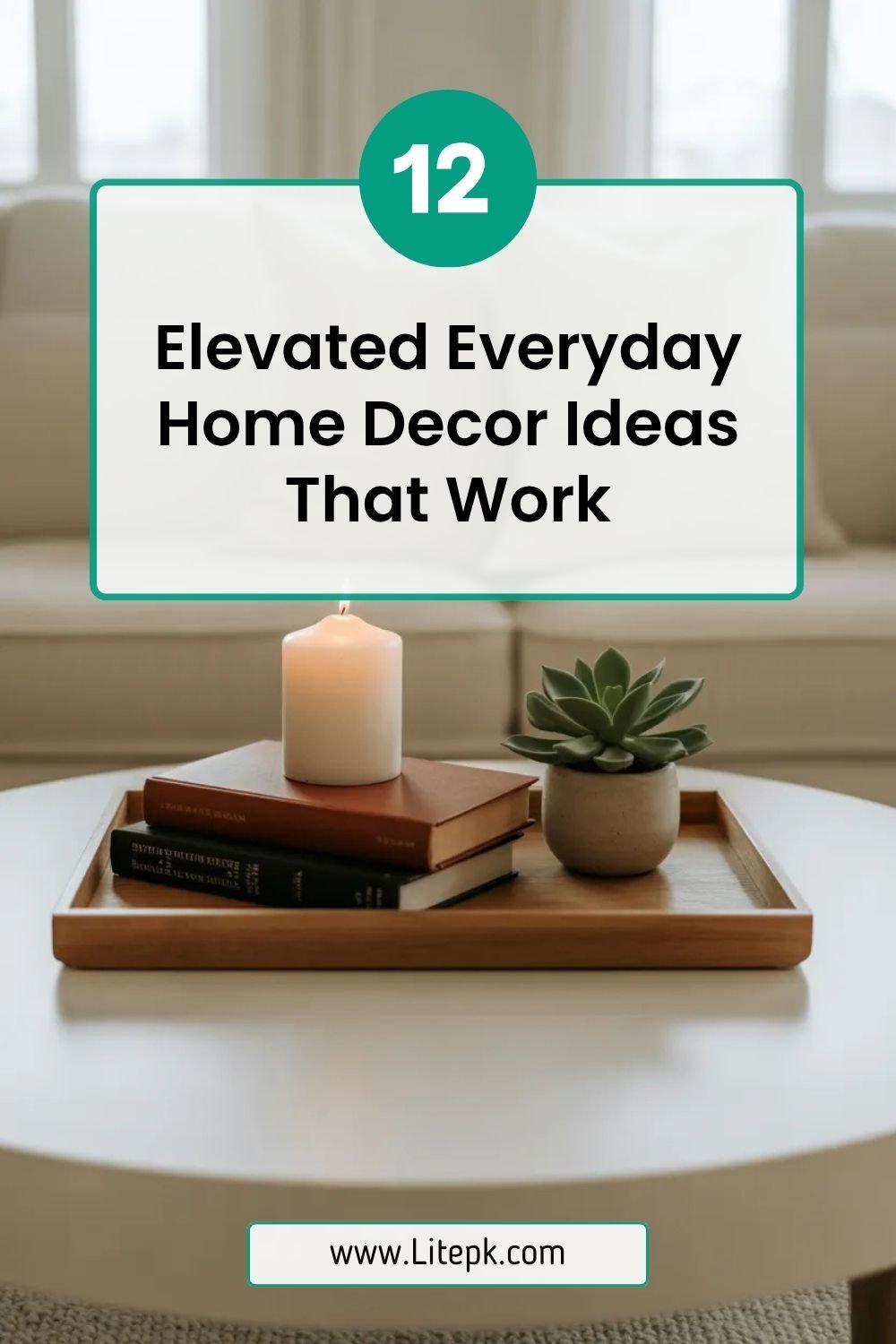 12 Elevated Everyday Home Decor Ideas That Work